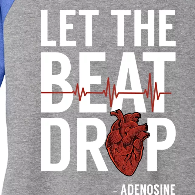 Nurse Gift Let The Beat Drop Adenosine Rn Meaningful Gift Women's Tri-Blend 3/4-Sleeve Raglan Shirt