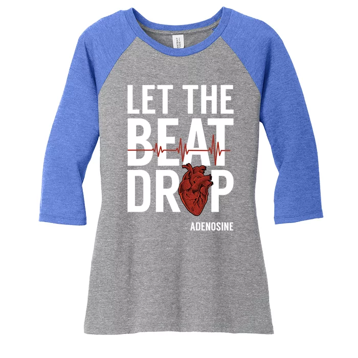 Nurse Gift Let The Beat Drop Adenosine Rn Meaningful Gift Women's Tri-Blend 3/4-Sleeve Raglan Shirt