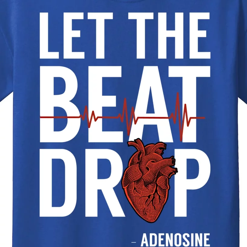 Nurse Gift Let The Beat Drop Adenosine Rn Meaningful Gift Kids T-Shirt