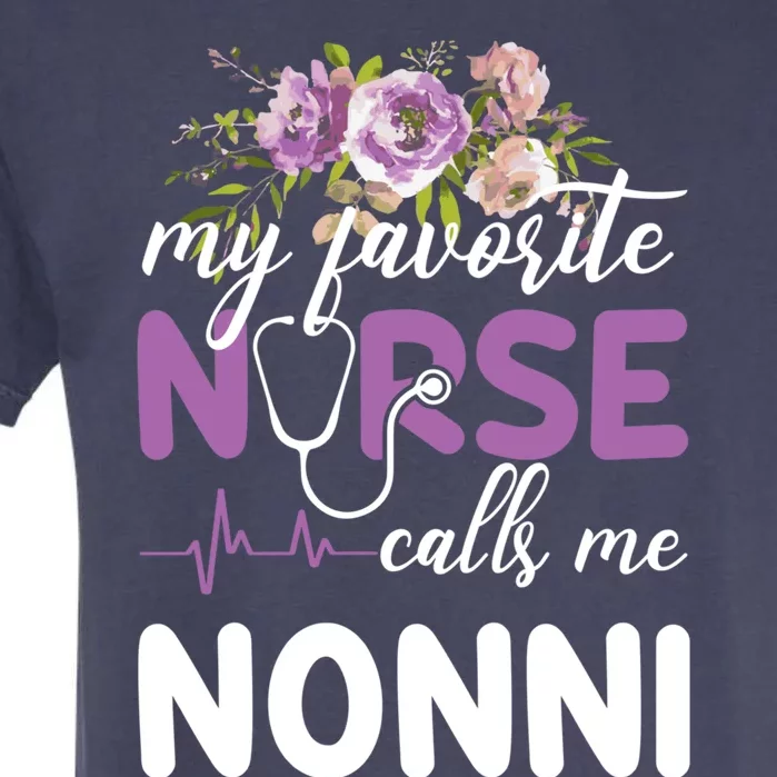 Nurse Gift My Favorite Nurse Calls Me Nonni Flowers Cool Gift Garment-Dyed Heavyweight T-Shirt