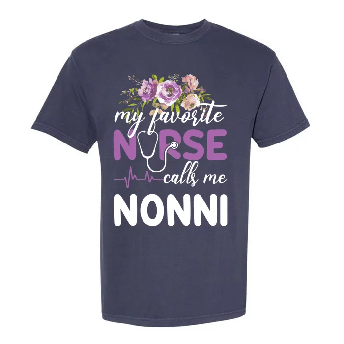 Nurse Gift My Favorite Nurse Calls Me Nonni Flowers Cool Gift Garment-Dyed Heavyweight T-Shirt