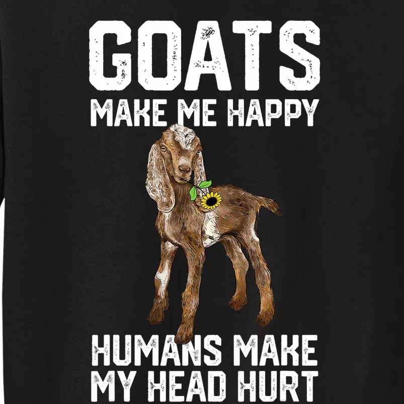 Nubain Goats Make Me Happy Humans Make My Head Hurt Tall Sweatshirt