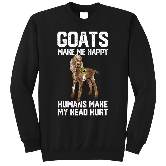 Nubain Goats Make Me Happy Humans Make My Head Hurt Tall Sweatshirt