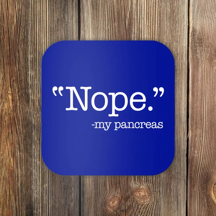 Nope  Gift My Pancreas Funny Meme Diabetes Awareness Gift Coaster