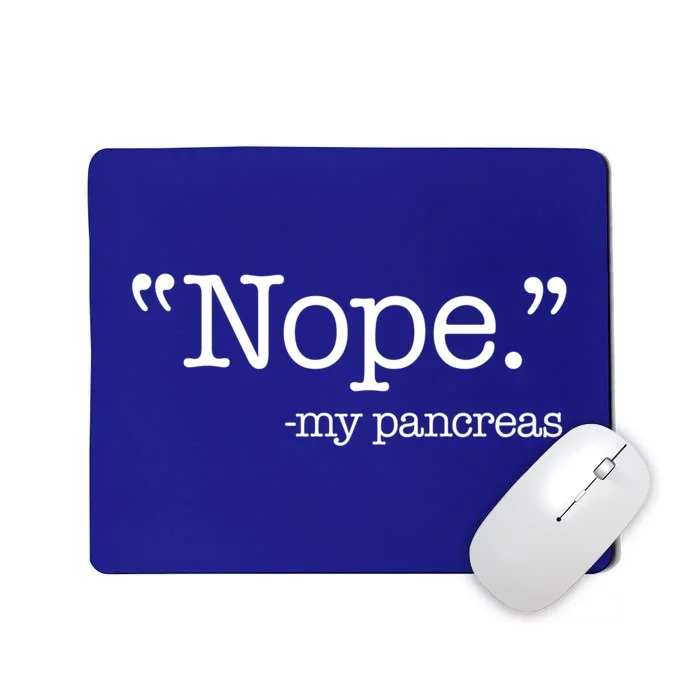 Nope  Gift My Pancreas Funny Meme Diabetes Awareness Gift Mousepad