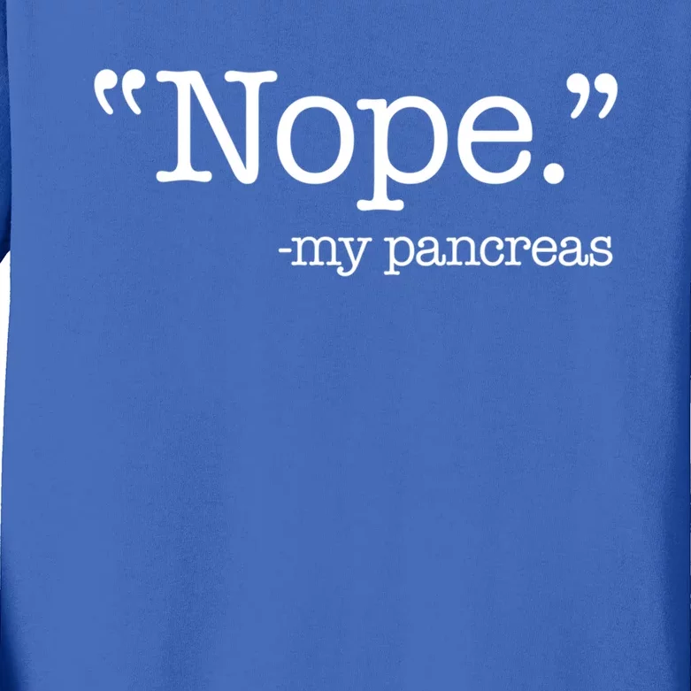 Nope  Gift My Pancreas Funny Meme Diabetes Awareness Gift Kids Long Sleeve Shirt