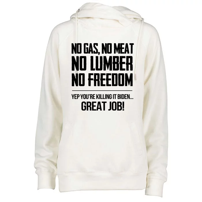 No Gas No Meat No Lumber No Freedom Yep Youre Killing It Biden Great Job Womens Funnel Neck Pullover Hood