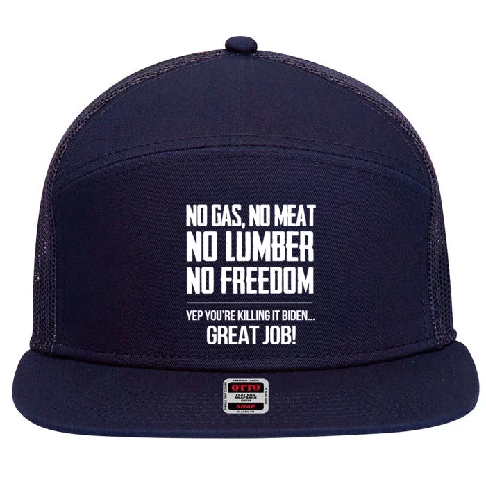 No Gas No Meat No Lumber No Freedom Yep Youre Killing It Biden Great Job 7 Panel Mesh Trucker Snapback Hat