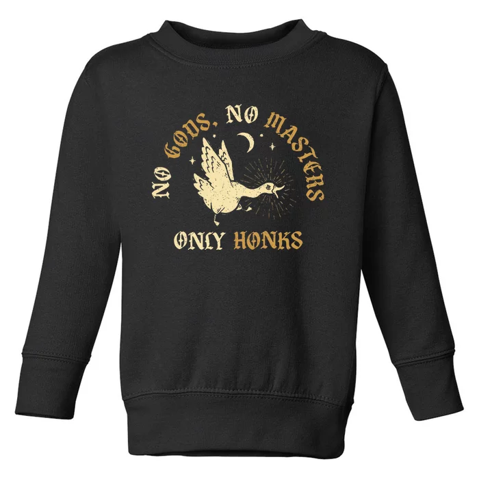 No Gods No M.A.S.T.E.R.S Only Honks Toddler Sweatshirt