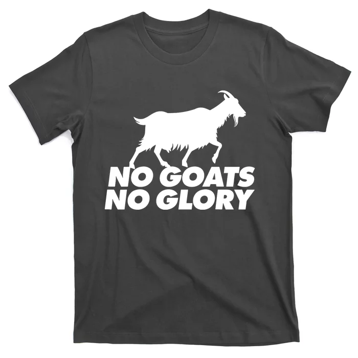 No Goats No Glory T-Shirt