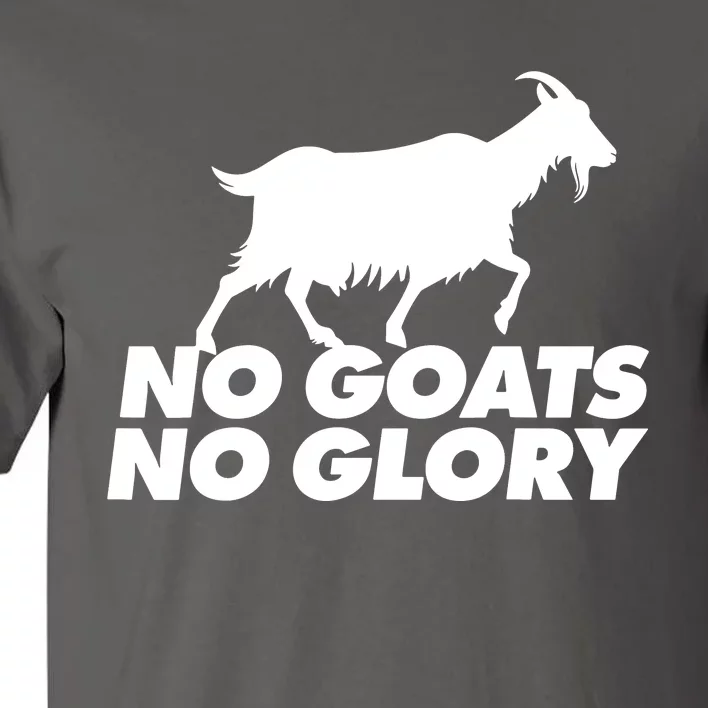 No Goats No Glory Tall T-Shirt