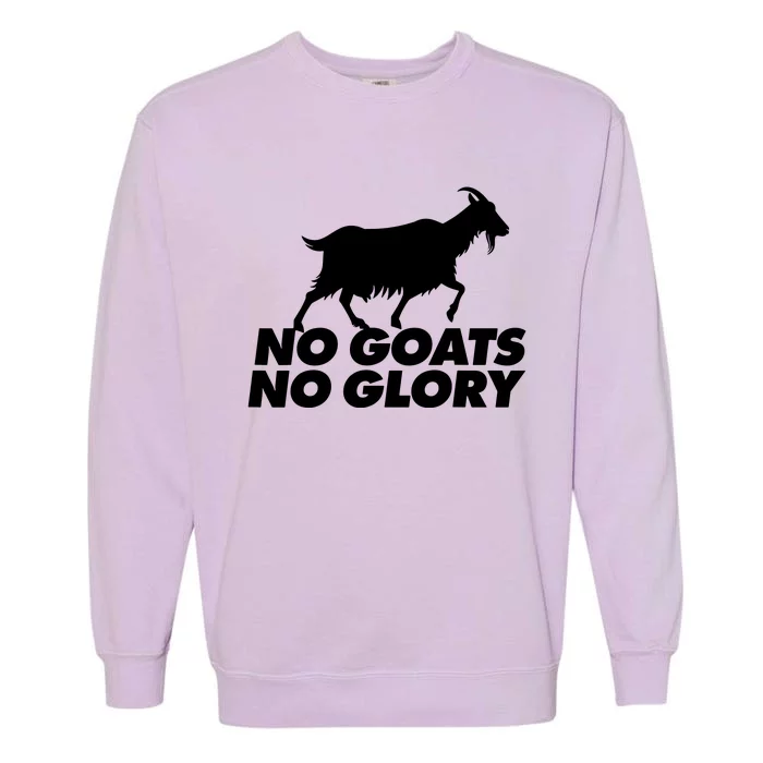 No Goats No Glory Garment-Dyed Sweatshirt