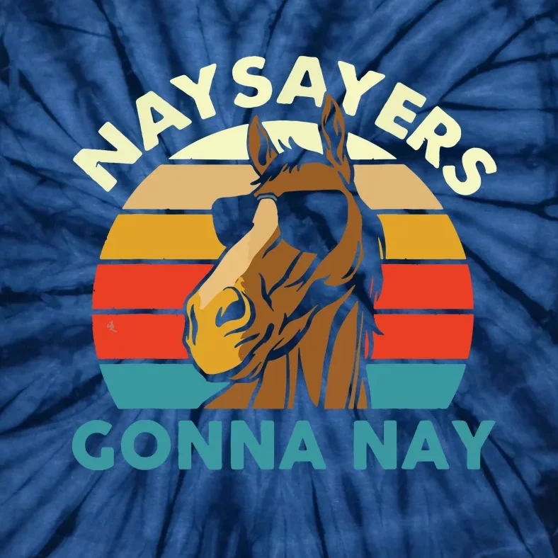 Naysayers Gonna Nay Horse Lover Equestrian Horse Rider Tie-Dye T-Shirt