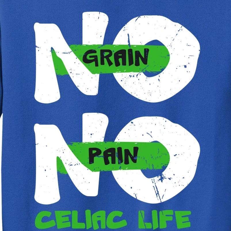 No Grain No Pain Celiac Disease Awareness Month Warrior Gift Sweatshirt