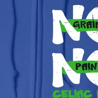 No Grain No Pain Celiac Disease Awareness Month Warrior Gift Full Zip Hoodie