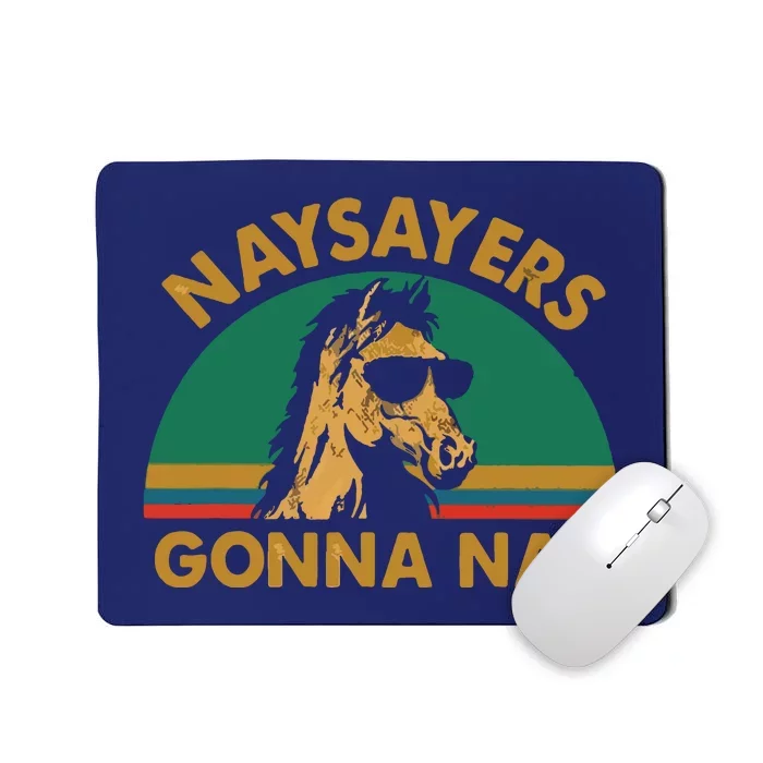 Naysayers Gonna Nay Vintage Retro Horse Lover Gift Mousepad