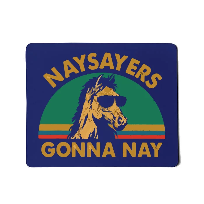 Naysayers Gonna Nay Vintage Retro Horse Lover Gift Mousepad