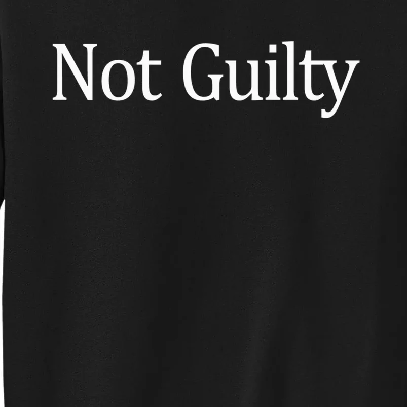 Not Guilty - Tall Sweatshirt