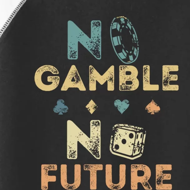 No Gamble No Future Gambling Casino Funny Poker Player Toddler Fine Jersey T-Shirt