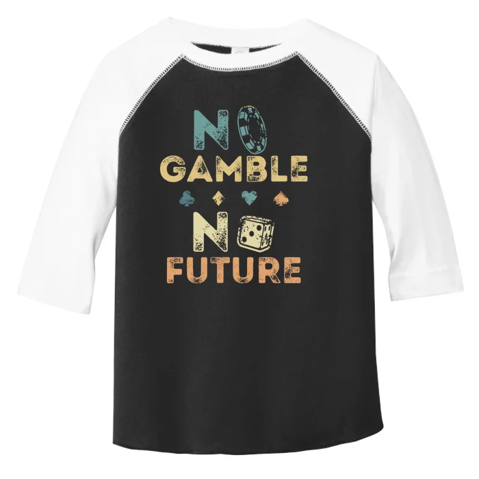 No Gamble No Future Gambling Casino Funny Poker Player Toddler Fine Jersey T-Shirt