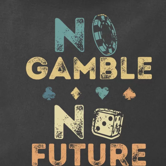 No Gamble No Future Gambling Casino Funny Poker Player Zip Tote Bag