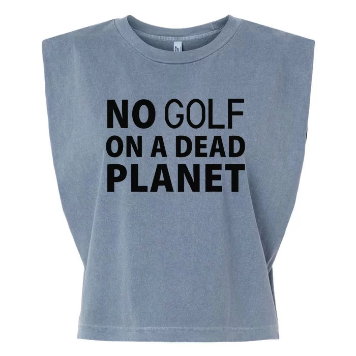 No Golf On A Dead Planet Garment-Dyed Women's Muscle Tee