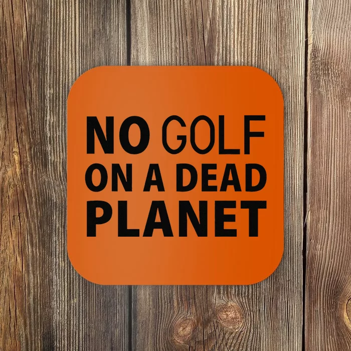 No Golf On A Dead Planet Coaster