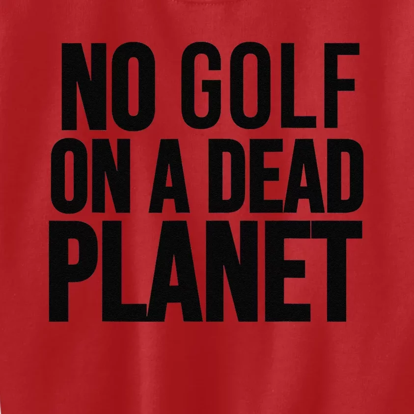 No Golf On A Dead Planet Kids Sweatshirt