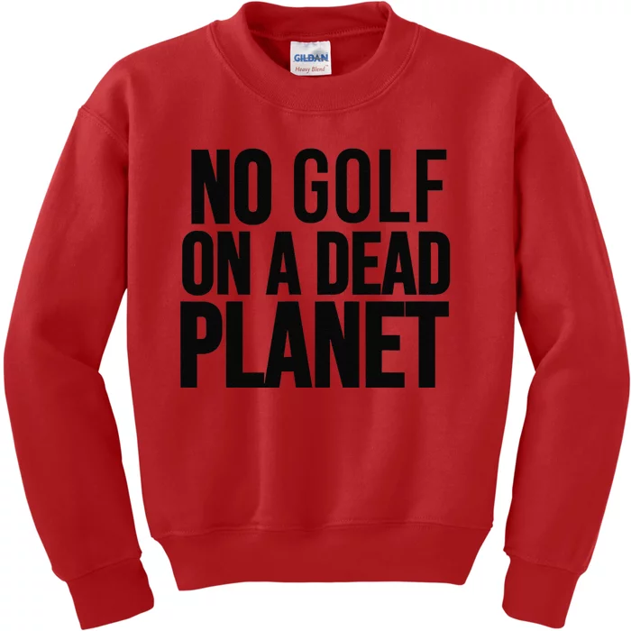 No Golf On A Dead Planet Kids Sweatshirt