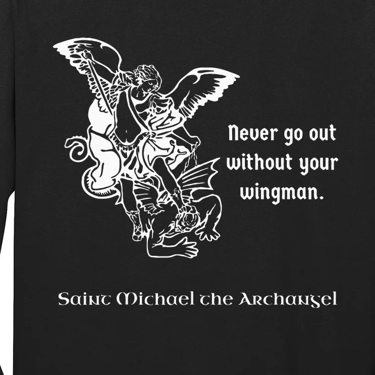 Never Go Out Without Your Wingman Saint Michael Long Sleeve Shirt