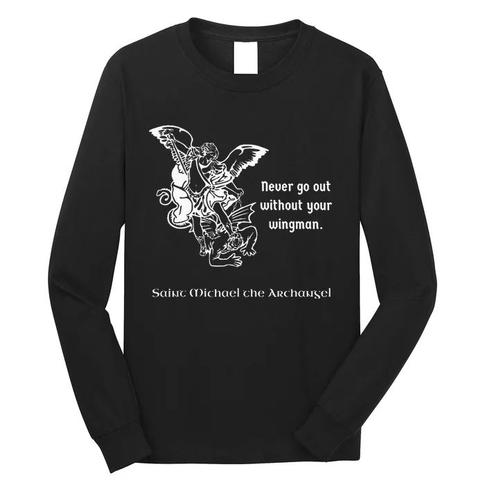 Never Go Out Without Your Wingman Saint Michael Long Sleeve Shirt