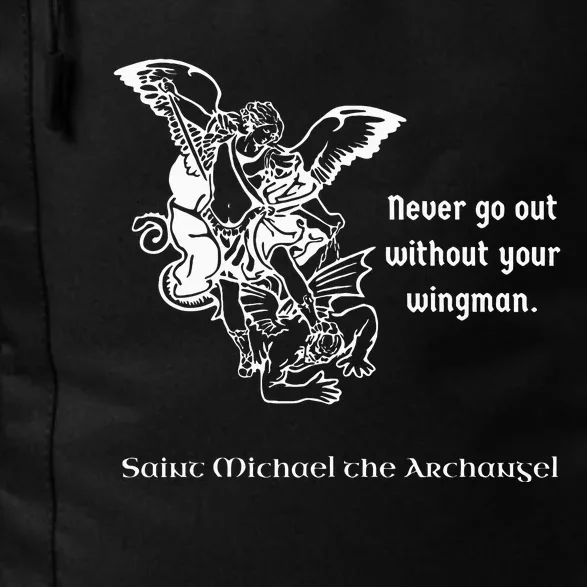 Never Go Out Without Your Wingman Saint Michael Daily Commute Backpack