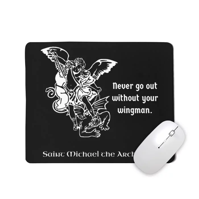 Never Go Out Without Your Wingman Saint Michael Mousepad