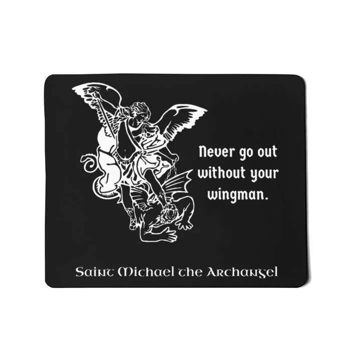 Never Go Out Without Your Wingman Saint Michael Mousepad