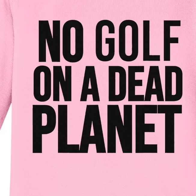 No Golf On Dead Planet Environmental Design Baby Long Sleeve Bodysuit