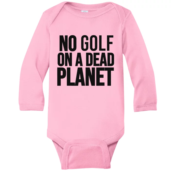 No Golf On Dead Planet Environmental Design Baby Long Sleeve Bodysuit