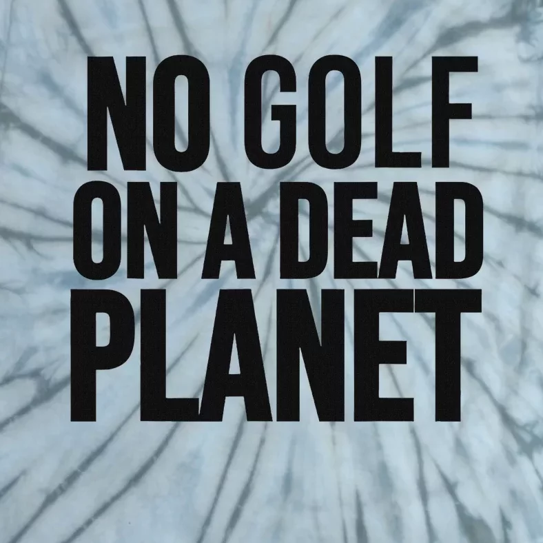 No Golf On Dead Planet Environmental Design Tie-Dye T-Shirt