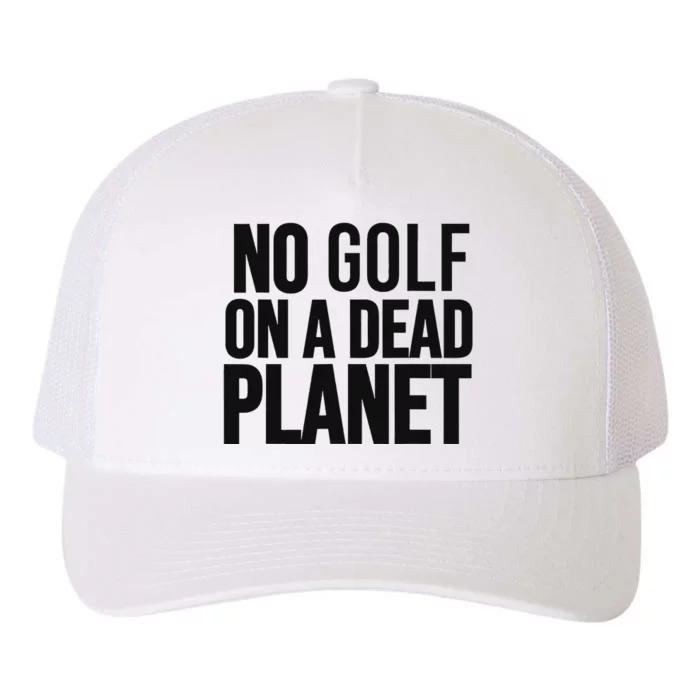 No Golf On Dead Planet Environmental Design Yupoong Adult 5-Panel Trucker Hat