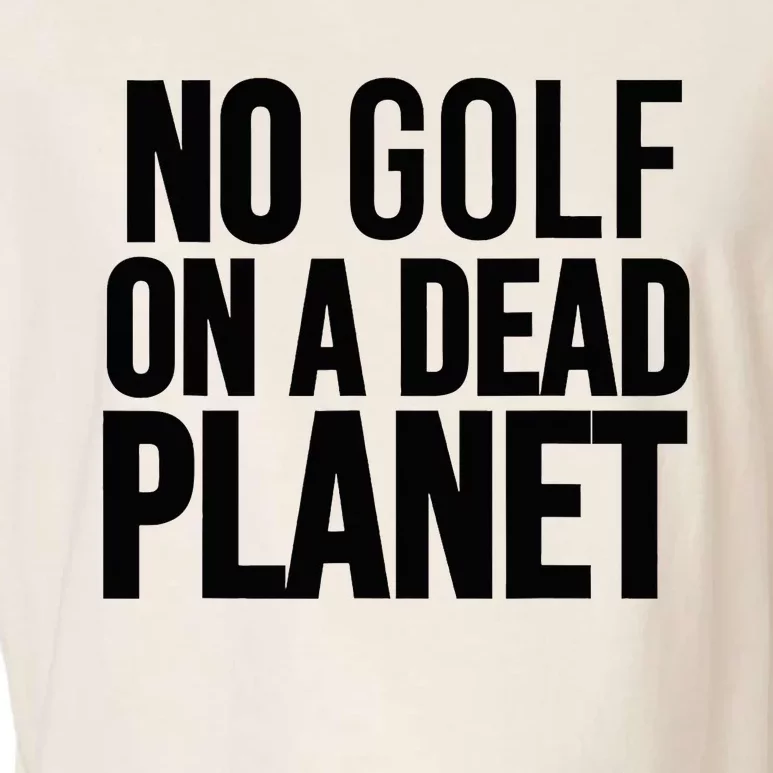 No Golf On A Dead Planet Environmental Awareness Design Garment-Dyed Women's Muscle Tee