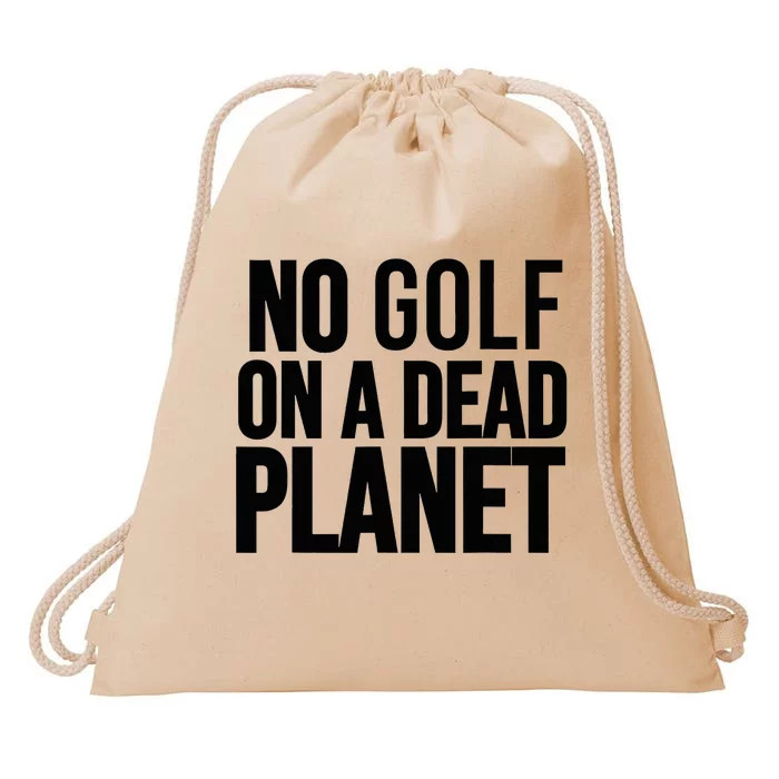 No Golf On A Dead Planet Environmental Awareness Design Drawstring Bag