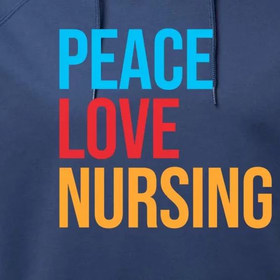 Nurse Gift Peace Love Nursing Meaningful Gift Performance Fleece Hoodie