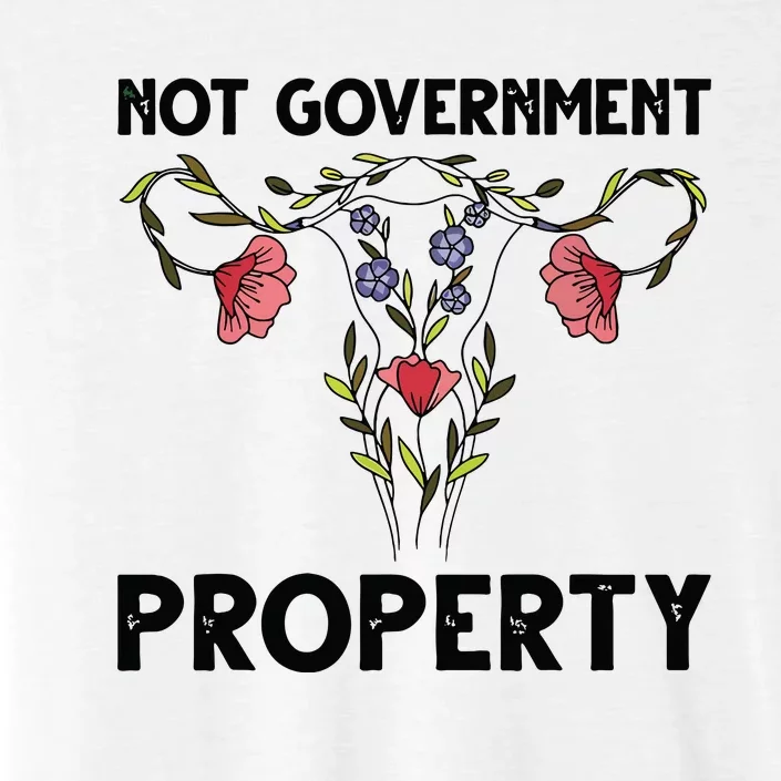 Not Government Property Funny Uterus Floral Feminism Humor ChromaSoft Performance T-Shirt