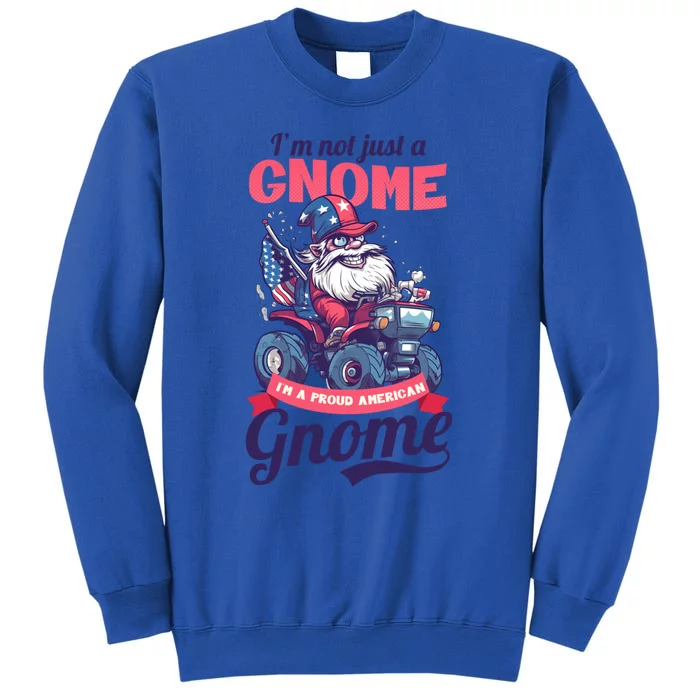 Not Gnome Proud American Design 4th July American Gnome Gift Sweatshirt