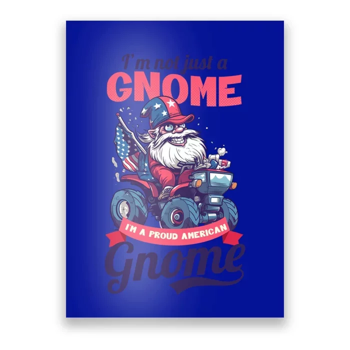 Not Gnome Proud American Design 4th July American Gnome Great Gift Poster