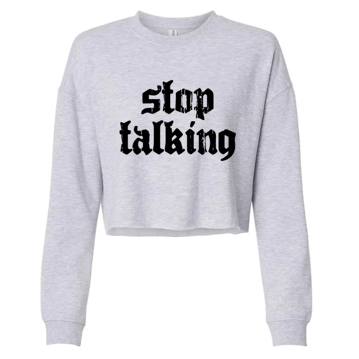 Nu Goth Stop Talking Dark Emo Gothic Meaningful Gift Cropped Pullover Crew