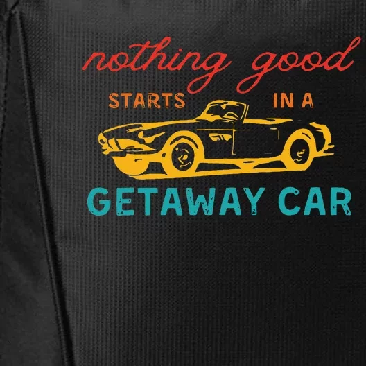 Nothing Good Starts In A Getaway Car Retro City Backpack