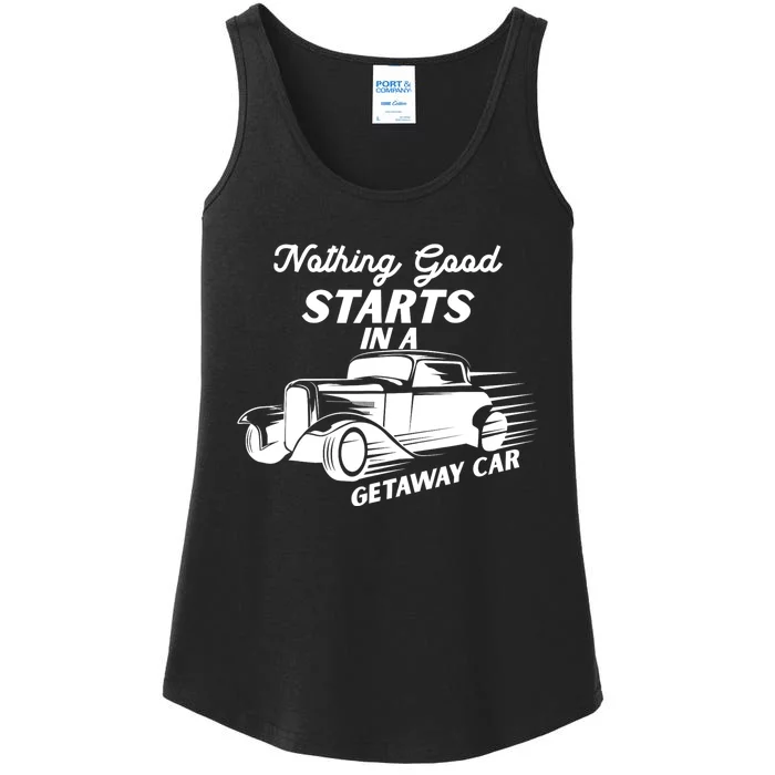 Nothing Good Starts In A Getaway Car Retro Men Women Vintage Ladies Essential Tank