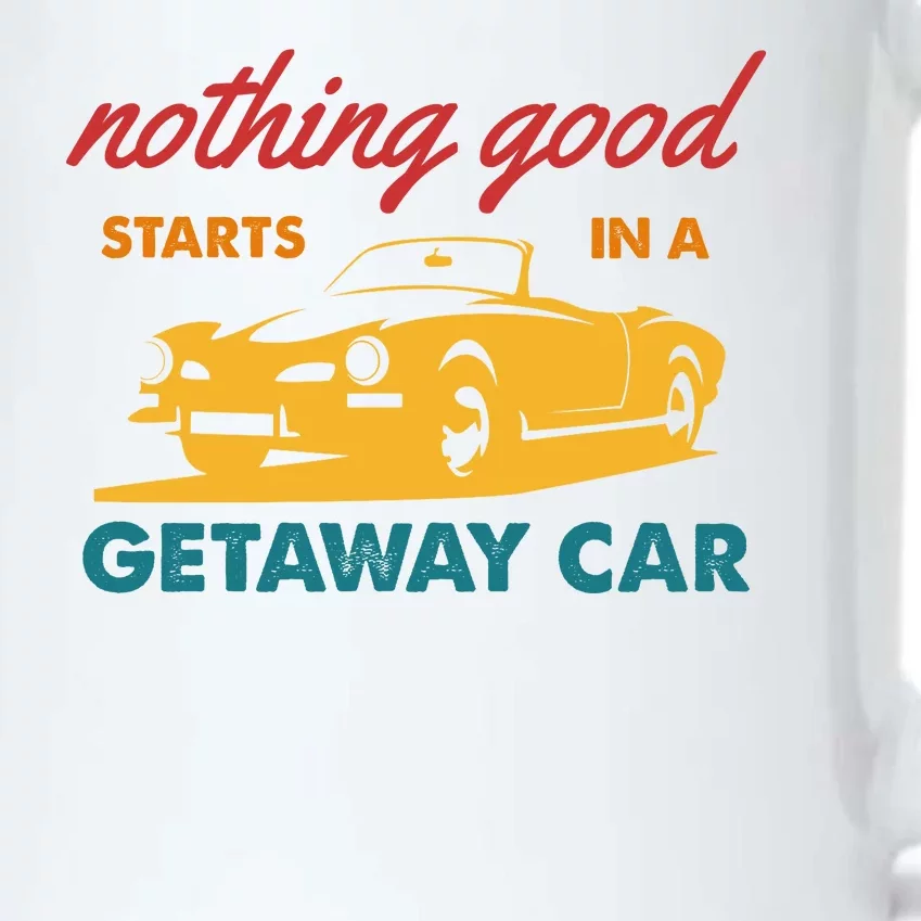 Nothing Good Starts In A Getaway Car Black Color Changing Mug