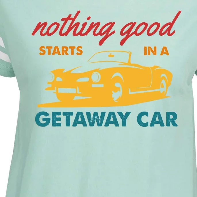 Nothing Good Starts In A Getaway Car Enza Ladies Jersey Football T-Shirt