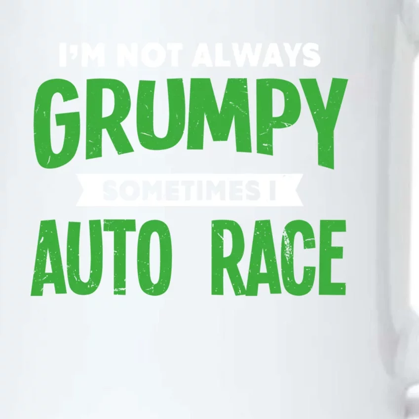 Not Grumpy Sometimes I Auto Race Funny Car Racing Humor Cute Gift Black Color Changing Mug